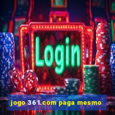 jogo 361.com paga mesmo